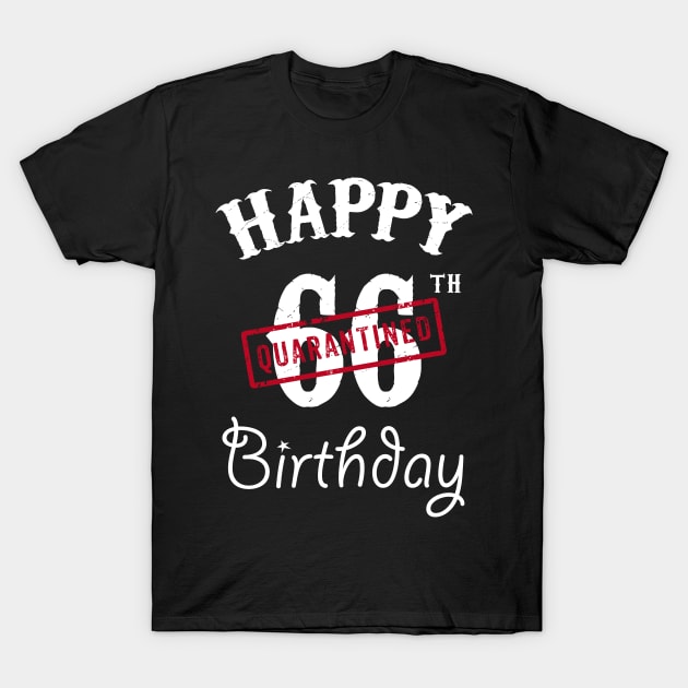 Happy 66th Quarantined Birthday T-Shirt by kai_art_studios